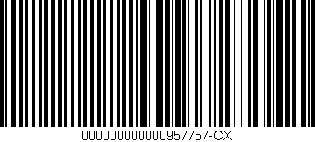 Código de barras (EAN, GTIN, SKU, ISBN): '000000000000957757-CX'