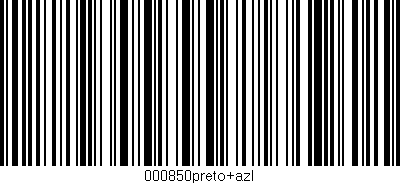 Código de barras (EAN, GTIN, SKU, ISBN): '000850preto+azl'