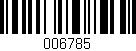 Código de barras (EAN, GTIN, SKU, ISBN): '006785'