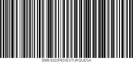 Código de barras (EAN, GTIN, SKU, ISBN): '0095-6322PEIXESTURQUESA'
