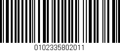 Código de barras (EAN, GTIN, SKU, ISBN): '0102335802011'