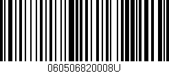 Código de barras (EAN, GTIN, SKU, ISBN): '060506820008U'