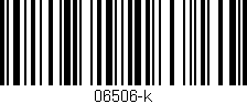 Código de barras (EAN, GTIN, SKU, ISBN): '06506-k'