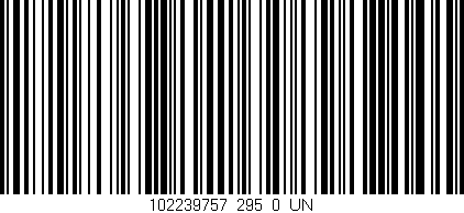 Código de barras (EAN, GTIN, SKU, ISBN): '102239757_295_0_UN'