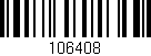 Código de barras (EAN, GTIN, SKU, ISBN): '106408'