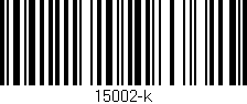 Código de barras (EAN, GTIN, SKU, ISBN): '15002-k'
