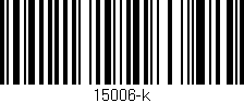 Código de barras (EAN, GTIN, SKU, ISBN): '15006-k'