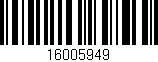Código de barras (EAN, GTIN, SKU, ISBN): '16005949'