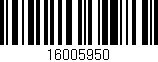 Código de barras (EAN, GTIN, SKU, ISBN): '16005950'