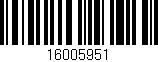 Código de barras (EAN, GTIN, SKU, ISBN): '16005951'