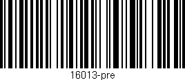 Código de barras (EAN, GTIN, SKU, ISBN): '16013-pre'