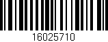Código de barras (EAN, GTIN, SKU, ISBN): '16025710'