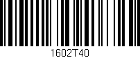 Código de barras (EAN, GTIN, SKU, ISBN): '1602T40'