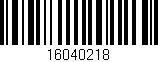 Código de barras (EAN, GTIN, SKU, ISBN): '16040218'