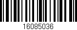 Código de barras (EAN, GTIN, SKU, ISBN): '16085036'