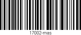 Código de barras (EAN, GTIN, SKU, ISBN): '17002-mas'