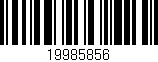 Código de barras (EAN, GTIN, SKU, ISBN): '19985856'
