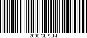 Código de barras (EAN, GTIN, SKU, ISBN): '2030.GL.SLM'