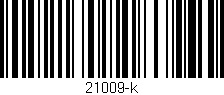 Código de barras (EAN, GTIN, SKU, ISBN): '21009-k'