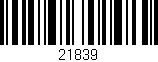 Código de barras (EAN, GTIN, SKU, ISBN): '21839'