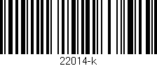 Código de barras (EAN, GTIN, SKU, ISBN): '22014-k'