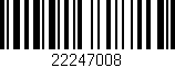Código de barras (EAN, GTIN, SKU, ISBN): '22247008'