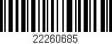 Código de barras (EAN, GTIN, SKU, ISBN): '22260685'