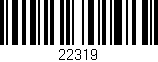 Código de barras (EAN, GTIN, SKU, ISBN): '22319'