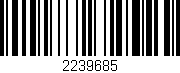 Código de barras (EAN, GTIN, SKU, ISBN): '2239685'