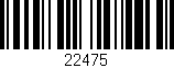 Código de barras (EAN, GTIN, SKU, ISBN): '22475'