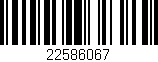 Código de barras (EAN, GTIN, SKU, ISBN): '22586067'