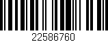 Código de barras (EAN, GTIN, SKU, ISBN): '22586760'