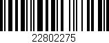 Código de barras (EAN, GTIN, SKU, ISBN): '22802275'