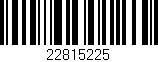 Código de barras (EAN, GTIN, SKU, ISBN): '22815225'