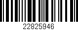 Código de barras (EAN, GTIN, SKU, ISBN): '22825946'