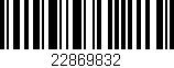Código de barras (EAN, GTIN, SKU, ISBN): '22869832'