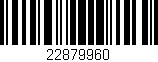 Código de barras (EAN, GTIN, SKU, ISBN): '22879960'