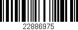 Código de barras (EAN, GTIN, SKU, ISBN): '22886975'