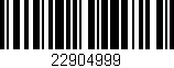 Código de barras (EAN, GTIN, SKU, ISBN): '22904999'