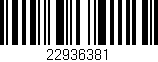 Código de barras (EAN, GTIN, SKU, ISBN): '22936381'