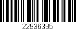 Código de barras (EAN, GTIN, SKU, ISBN): '22936395'