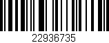 Código de barras (EAN, GTIN, SKU, ISBN): '22936735'
