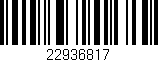 Código de barras (EAN, GTIN, SKU, ISBN): '22936817'