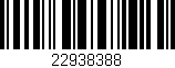 Código de barras (EAN, GTIN, SKU, ISBN): '22938388'