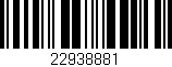 Código de barras (EAN, GTIN, SKU, ISBN): '22938881'