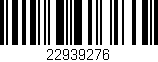 Código de barras (EAN, GTIN, SKU, ISBN): '22939276'