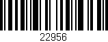 Código de barras (EAN, GTIN, SKU, ISBN): '22956'