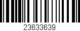 Código de barras (EAN, GTIN, SKU, ISBN): '23633639'