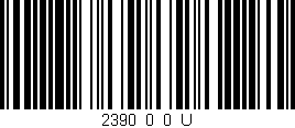 Código de barras (EAN, GTIN, SKU, ISBN): '2390_0_0_U'