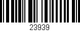 Código de barras (EAN, GTIN, SKU, ISBN): '23939'